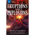 Eruptions and Explosions: True Stories: Real Tales of Violent Outbursts