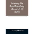 The genealogy of the Brainerd-Brainard family in America, 1649-1908 (Volume I)