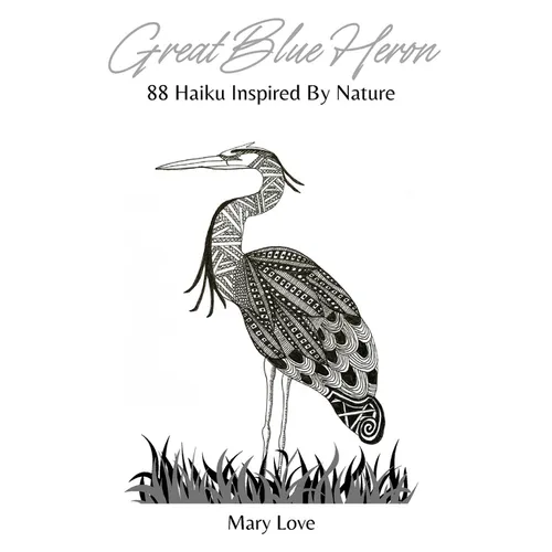 Great Blue Heron: 88 Haiku Inspired By Nature