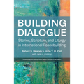 Building Dialogue: Stories, Scripture, and Liturgy in International Peacebuilding