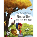 The Adventure of Mother Hen and Her Ten Eggs: (An amusing tale of courage and hope)