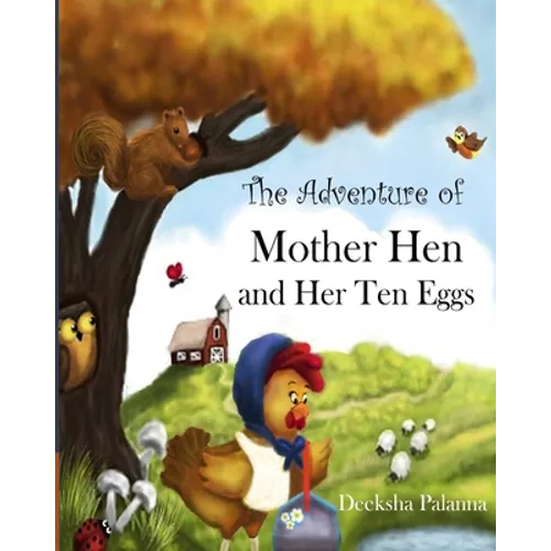 The Adventure of Mother Hen and Her Ten Eggs: (An amusing tale of courage and hope)