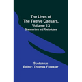 The Lives of the Twelve Caesars, Volume 13: Grammarians and Rhetoricians