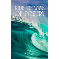 Ride the wave of Poetry