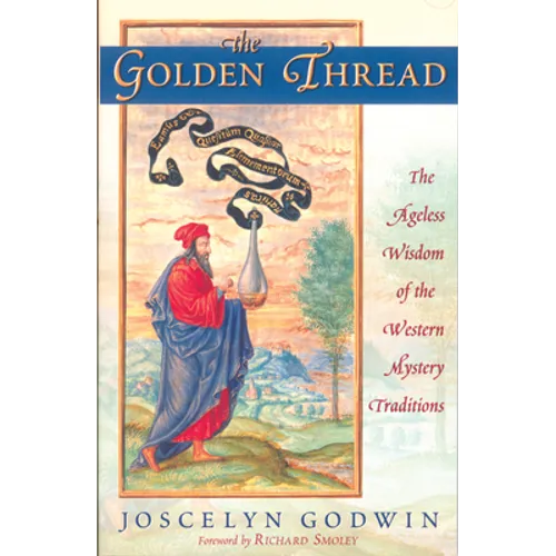 The Golden Thread: The Ageless Wisdom of the Western Mystery Traditions