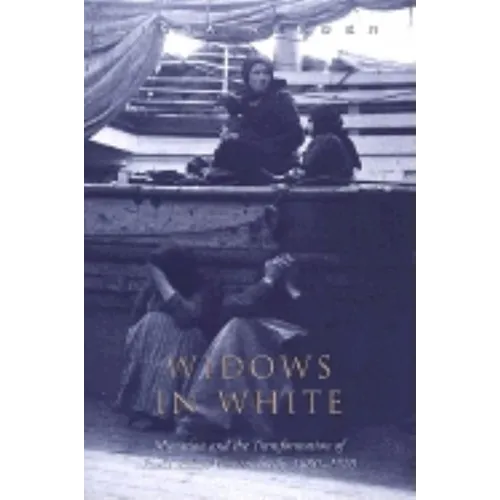 Widows in White: Migration and the Transformation of Rural Women, Sicily, 1880-1928