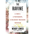 The Ravine: A Family, a Photograph, a Holocaust Massacre Revealed
