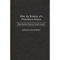After the Breakup of a Multi-Ethnic Empire: Russia, Successor States, and Eurasian Security