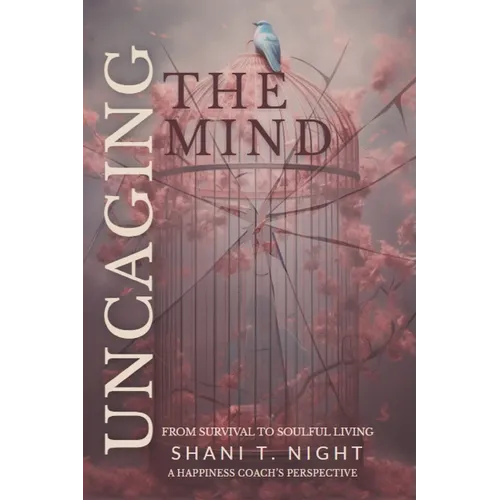 Uncaging the Mind: From Survival to Soulful Living