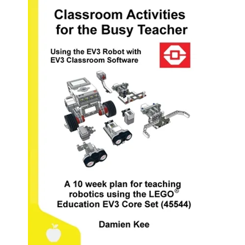 Classroom Activities for the Busy Teacher: EV3 (EV3 Classroom Software)