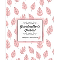 Grandmother's Journal, A Keepsake & Memories Book: From Grandmother To Grandchild, Mother's Day Gift, Mom, Mother, Memory Stories Prompts Notebook, Di