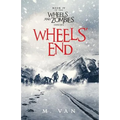 Wheels' End: Book Four of the Wheels and Zombies Series