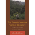 The Forest in Medieval German Literature: Ecocritical Readings from a Historical Perspective