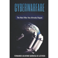 Cyber Warfare: History, Key Players, Attacks, Trends, and Keeping Yourself Safe in the Cyber Age