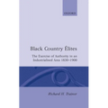 Black Country Elites: The Exercise of Authority in an Industrialized Area 1830-1900