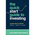 The Quick-Start Guide to Investing: Learn How to Invest Simpler, Smarter and Sooner