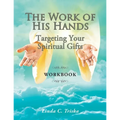 The Work of His Hands: Targeting Your Spiritual Gifts Workbook