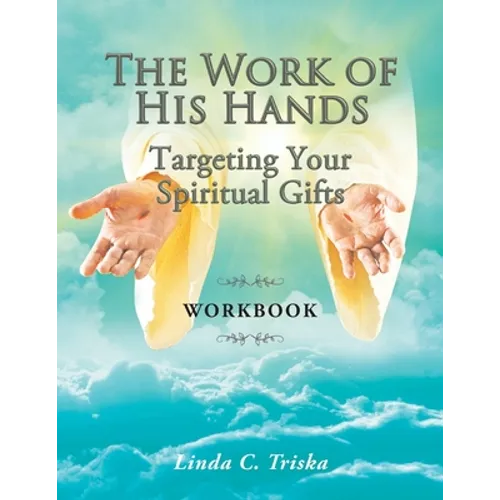 The Work of His Hands: Targeting Your Spiritual Gifts Workbook