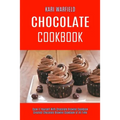 Chocolate Cookbook: Cook It Yourself With Chocolate Brownie Cookbook (Greatest Chocolate Brownie Cookbook of All Time)