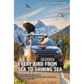 Every Bird from Sea to Shining Sea: One Couple's Big Year in Birding - A Photographic Adventure Across the Lower 48 States