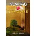 Making Up The World