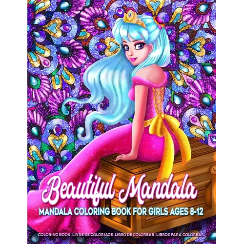 Beautiful Mandala Mandala Coloring Book for Girls Ages 8-12: Art Activity Book for Creative Kids Featuring 50 Unique Girl and Fairy Drawings on Beauti