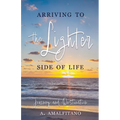 Arriving to the Lighter Side of Life: The Journey and Destination