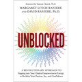 Unblocked: A Revolutionary Approach to Tapping Into Your Chakra Empowerment Energy to Reclaim Your Passion, Joy, and Confidence