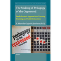 The Making of Pedagogy of the Oppressed: Paulo Freire's Approach to Literacy, Training and Adult Education