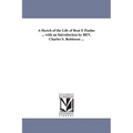 A Sketch of the Life of Beat E Paulus ... with an Introduction by REV. Charles S. Robinson ...