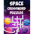 Space Crossword Puzzles: A Collection of Space Themed Crossword Puzzles for Adults and Kids