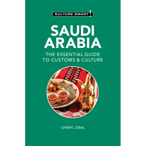 Saudi Arabia - Culture Smart!: The Essential Guide to Customs & Culture