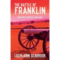 The Battle of Franklin: Recollections of Confederate and Union Soldiers