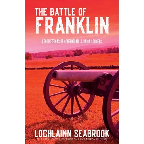 The Battle of Franklin: Recollections of Confederate and Union Soldiers