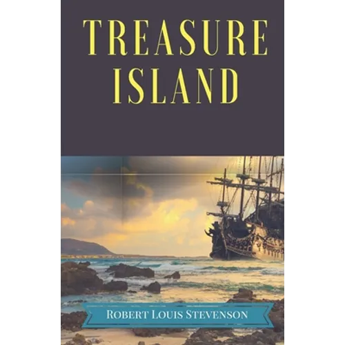 Treasure Island: A pirates and piracy novel adventure by Scottish author Robert Louis Stevenson, narrating a tale of "buccaneers and buried gold" in t