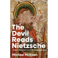 The Devil Reads Nietzsche: A Public Theology for the Post-Christian Age