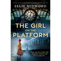 The Girl on the Platform: Based on a true story, a totally heartbreaking, epic and gripping World War 2 page-turner