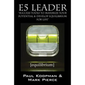 E5 Leader: Success Tools to Maximize Your Potential & Develop Equilibrium, for Life