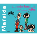 Mafalda. En Esta Familia No Hay Jefes / Mafalda. in This Family There Are No Bosses