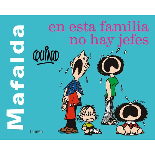 Mafalda. En Esta Familia No Hay Jefes / Mafalda. in This Family There Are No Bosses