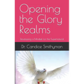 Opening the Glory Realms: Developing a Mindset for the Supernatural