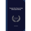 Twenty-five Years in East Africa [microform]