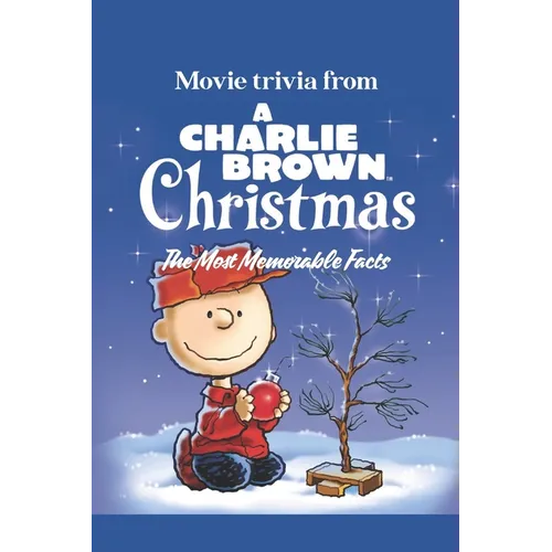 Movie trivia from A Charlie Brown Christmas: The Most Memorable Facts