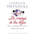 La Crianza de los Hijos: De Sobrevivir A Prosperar = Parenting = Parenting