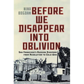 Before We Disappear Into Oblivion: San Francisco's Russian Diaspora from Revolution to Cold War Volume 55
