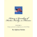 HISTORY AND GENEALOGY of the Harlan Family: PARTICULARLY Descendants in America