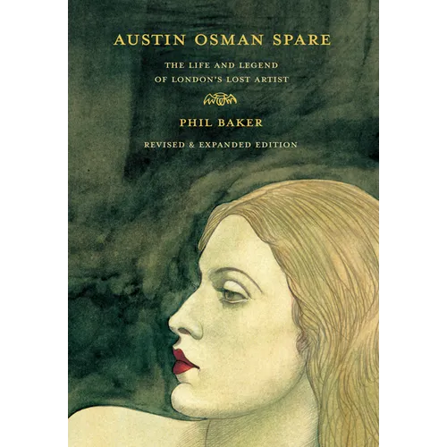 Austin Osman Spare, Revised Edition: The Life and Legend of London's Lost Artist