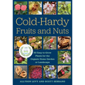 Cold-Hardy Fruits and Nuts: 50 Easy-To-Grow Plants for the Organic Home Garden or Landscape