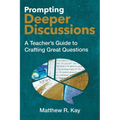 Prompting Deeper Discussions: A Teacher's Guide to Crafting Great Questions