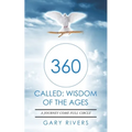 360 Called: Wisdom of the Ages: A Journey Come Full Circle